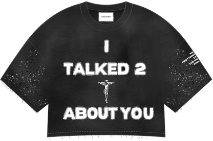 I TALKED 2 GOD ABOUT YOU TEE